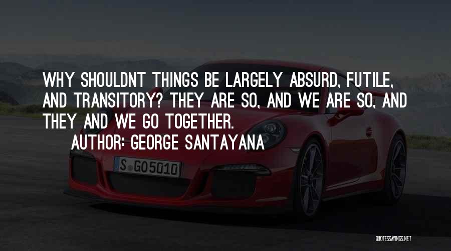 George Santayana Quotes 912493