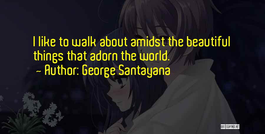 George Santayana Quotes 983012