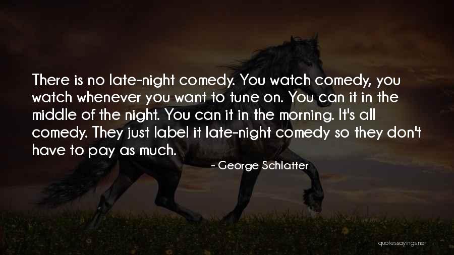 George Schlatter Quotes 1954681 George Schlatter Quotes 1954681