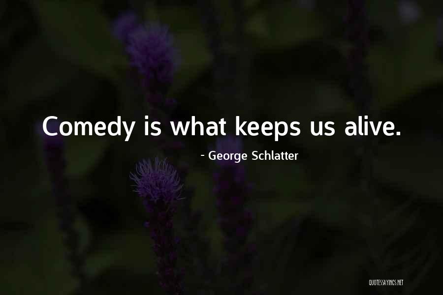 George Schlatter Quotes 2093641 George Schlatter Quotes 2093641