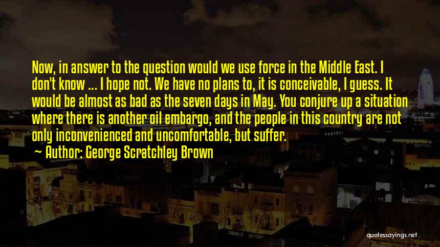 George Scratchley Brown Quotes 740057