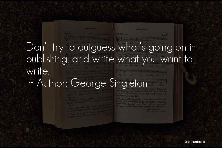 George Singleton Quotes 145568