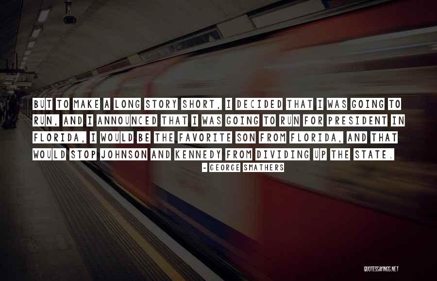 George Smathers Quotes 631837 George Smathers Quotes 631837