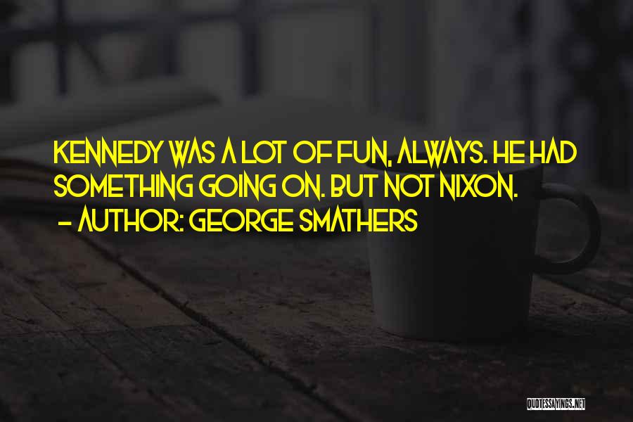 George Smathers Quotes 650036