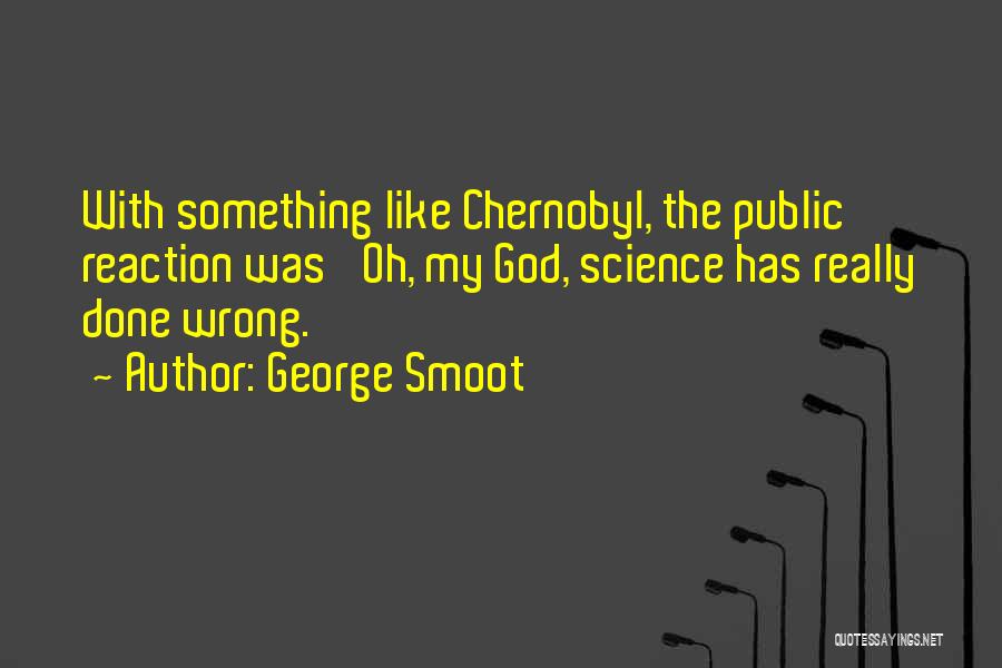 George Smoot Quotes 1976732 George Smoot Quotes 1976732