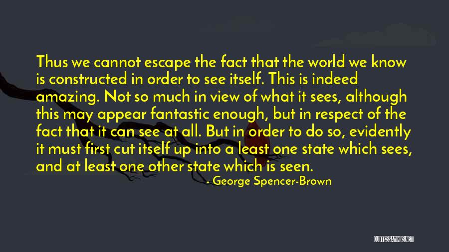 George Spencer-Brown Quotes 2126973