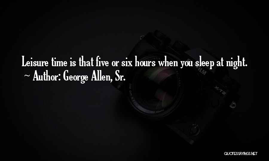 George Sr Quotes By George Allen, Sr.