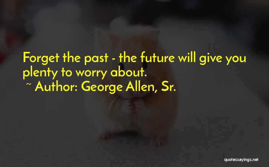 George Sr Quotes By George Allen, Sr.