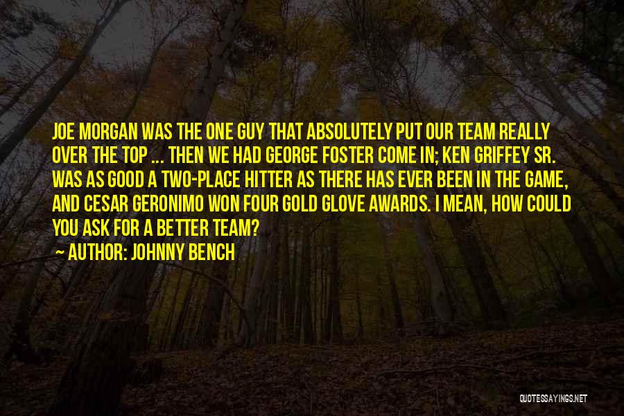 George Sr Quotes By Johnny Bench