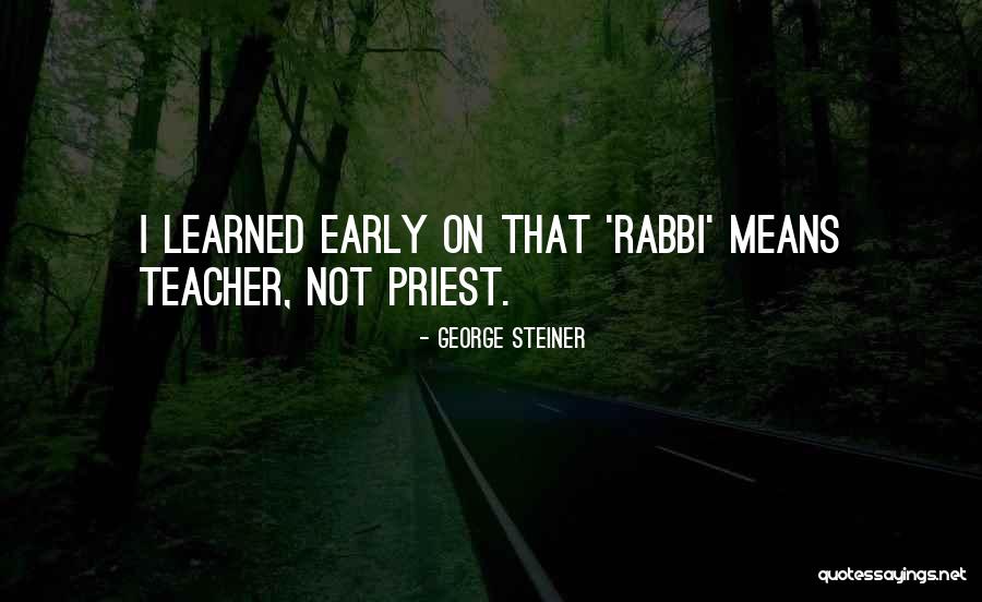 George Steiner Quotes 1048537 George Steiner Quotes 1048537