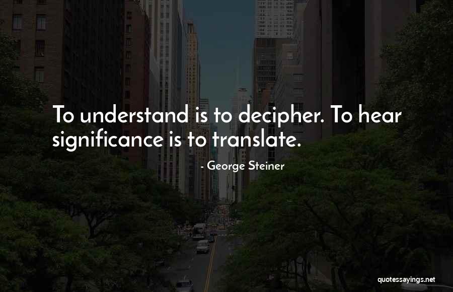 George Steiner Quotes 1971831 George Steiner Quotes 1971831