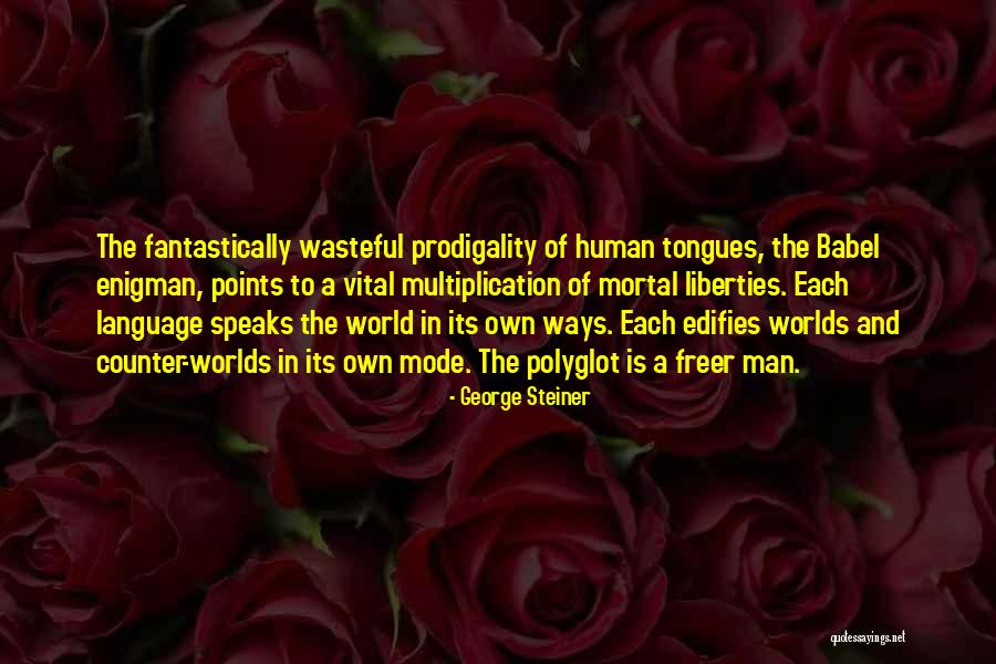 George Steiner Quotes 468718 George Steiner Quotes 468718