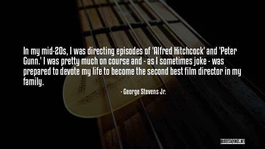 George Stevens Jr. Quotes 1851720 George Stevens Jr. Quotes 1851720