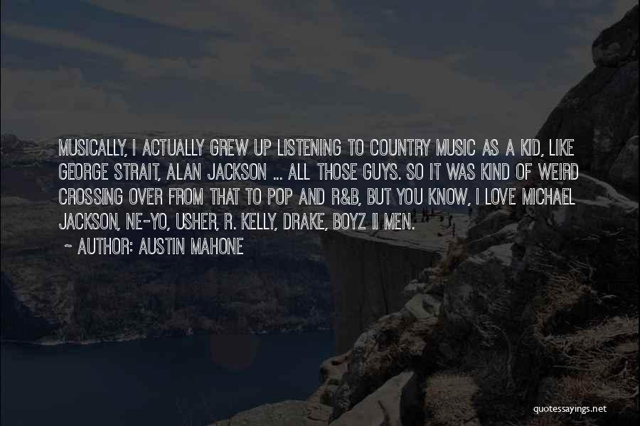 George Strait Music Quotes By Austin Mahone