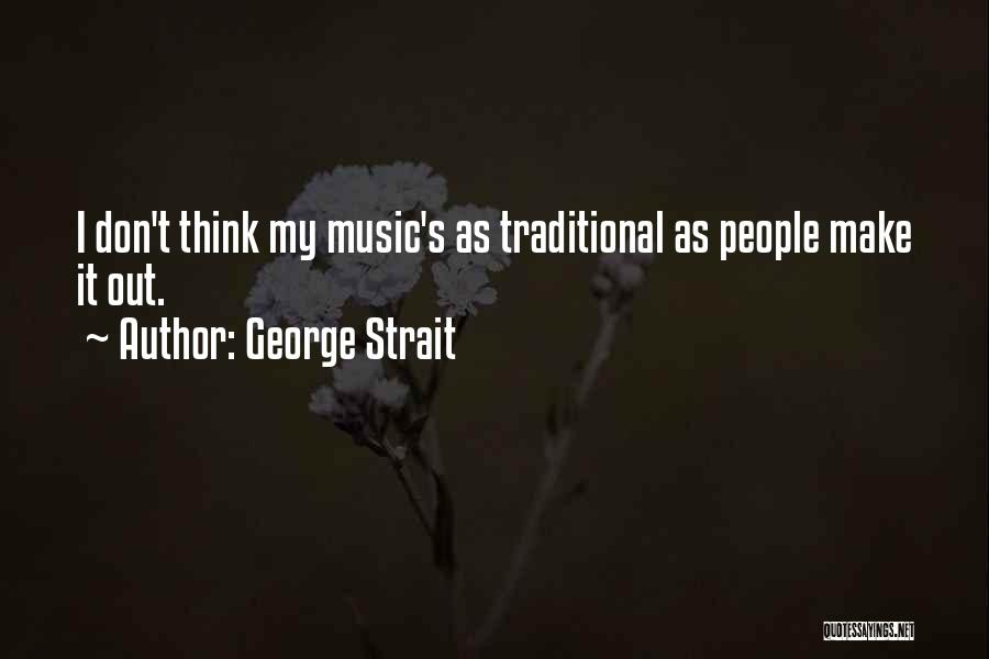 George Strait Music Quotes By George Strait