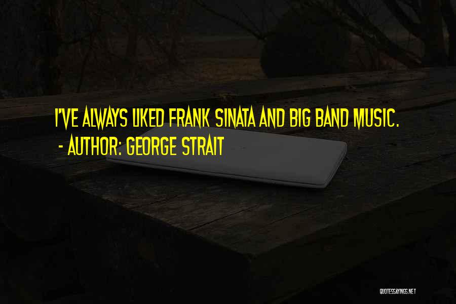 George Strait Music Quotes By George Strait