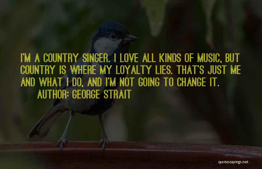 George Strait Music Quotes By George Strait