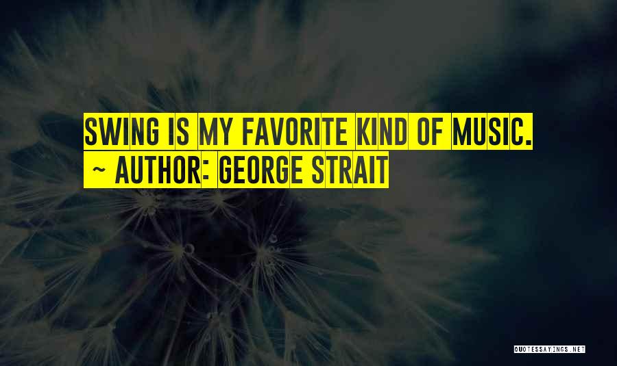 George Strait Music Quotes By George Strait