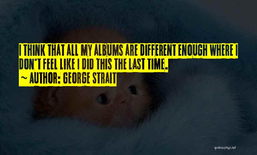 George Strait Quotes 1355703