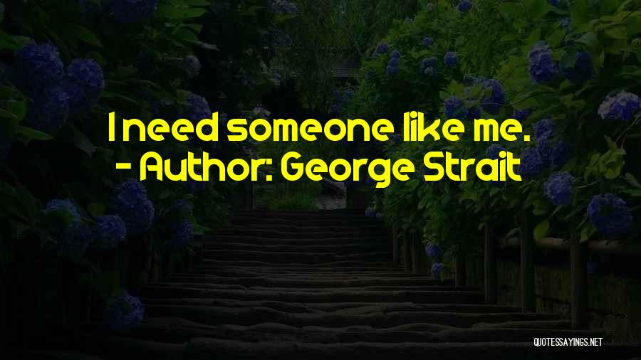 George Strait Quotes 1846103