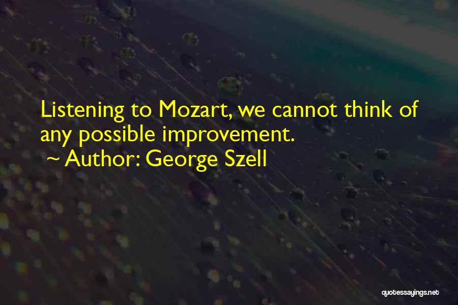 George Szell Quotes 1523900