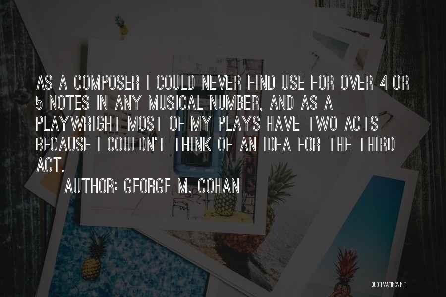 George The Third Quotes By George M. Cohan