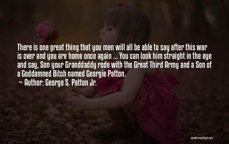 George The Third Quotes By George S. Patton Jr.