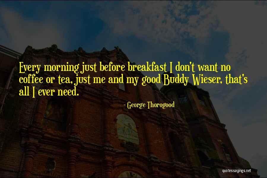 George Thorogood Quotes 1030011 George Thorogood Quotes 1030011