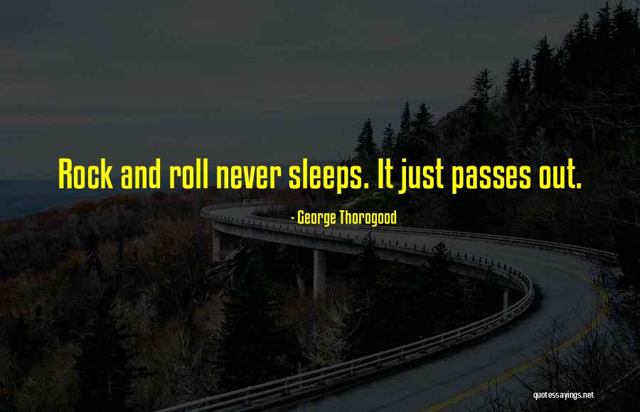 George Thorogood Quotes 1079269 George Thorogood Quotes 1079269