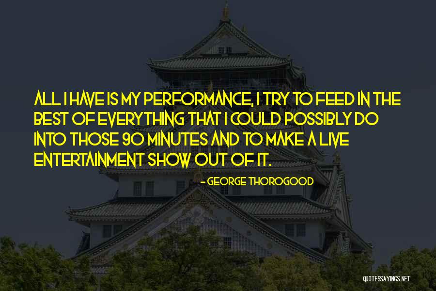 George Thorogood Quotes 118151 George Thorogood Quotes 118151