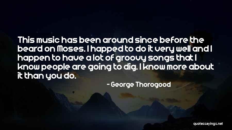 George Thorogood Quotes 1563422 George Thorogood Quotes 1563422