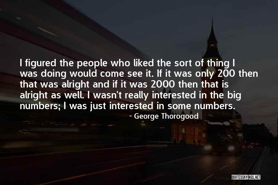 George Thorogood Quotes 2078428 George Thorogood Quotes 2078428