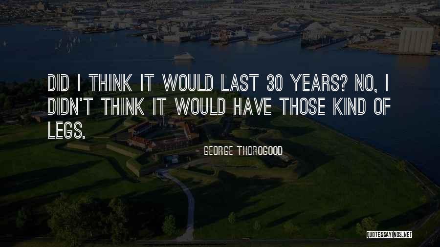 George Thorogood Quotes 370096 George Thorogood Quotes 370096