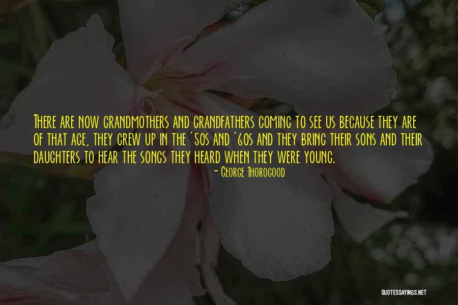 George Thorogood Quotes 816493 George Thorogood Quotes 816493