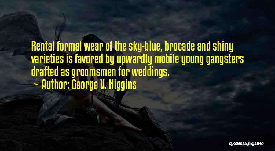 George V. Higgins Quotes 204334