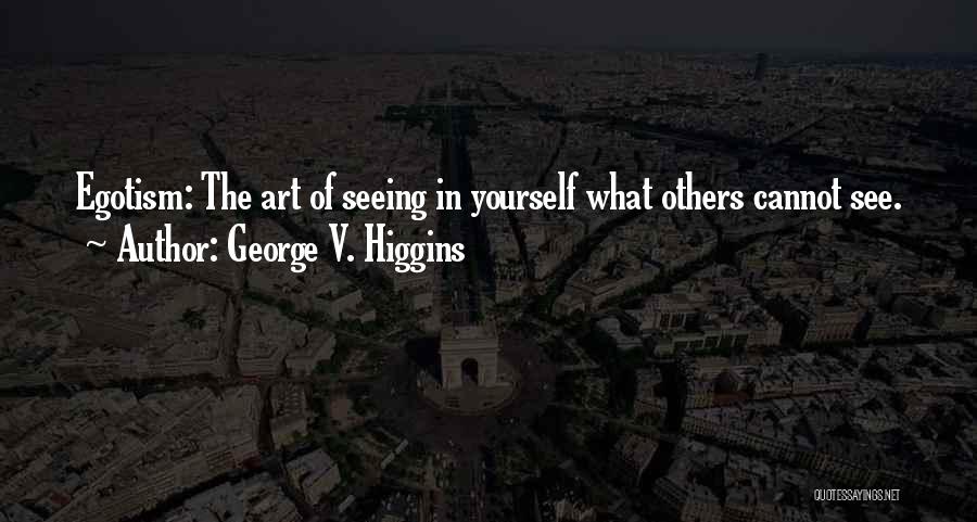 George V. Higgins Quotes 2043767
