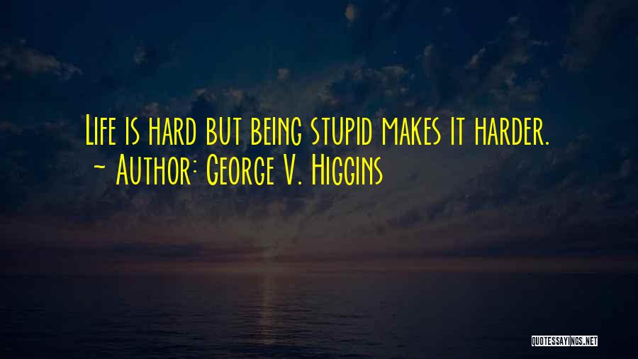 George V. Higgins Quotes 2236962