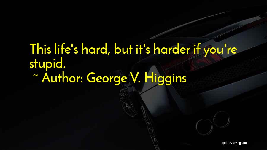 George V. Higgins Quotes 737348