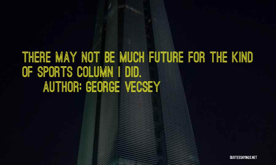 George Vecsey Quotes 1025820