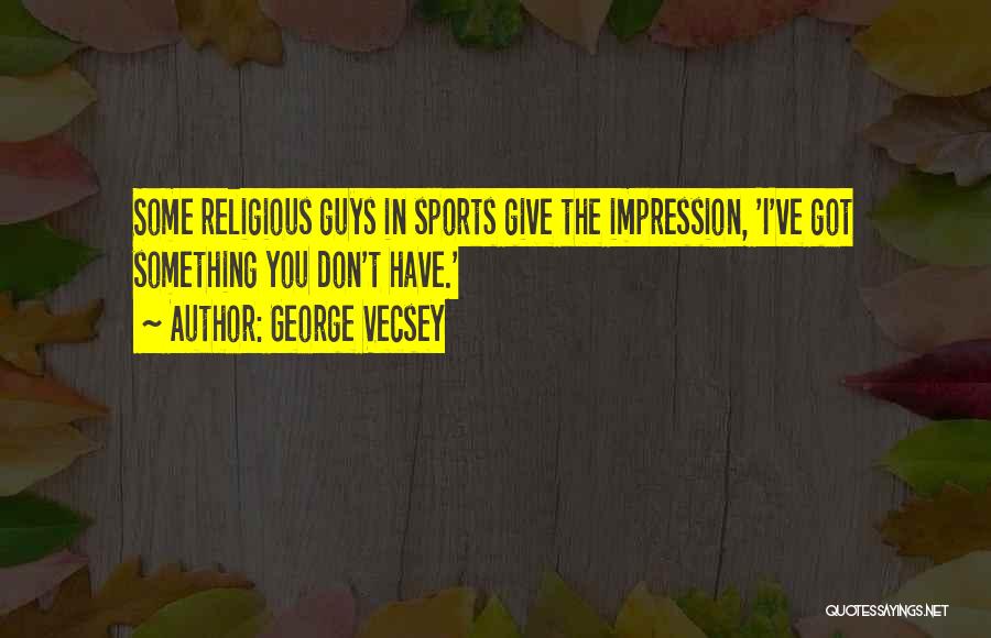 George Vecsey Quotes 2175624