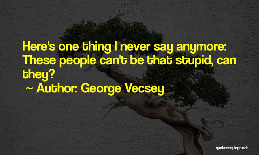 George Vecsey Quotes 845560