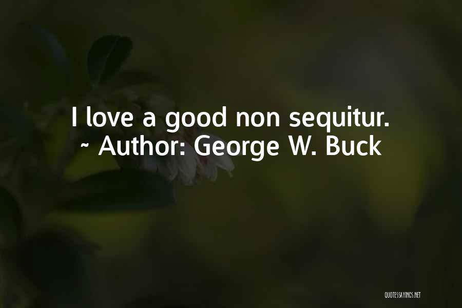 George W. Buck Quotes 2095955