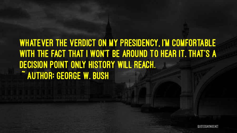 George W Bush's Presidency Quotes By George W. Bush