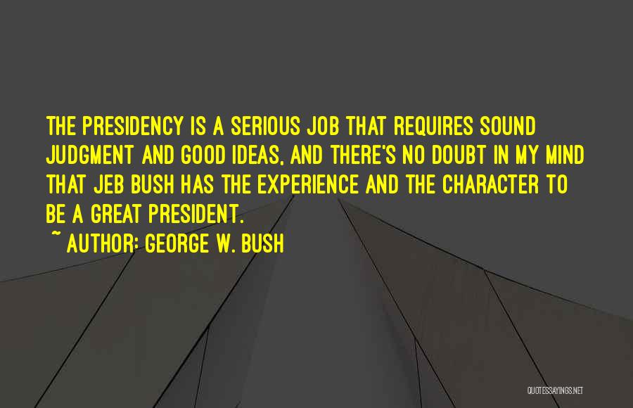 George W Bush's Presidency Quotes By George W. Bush