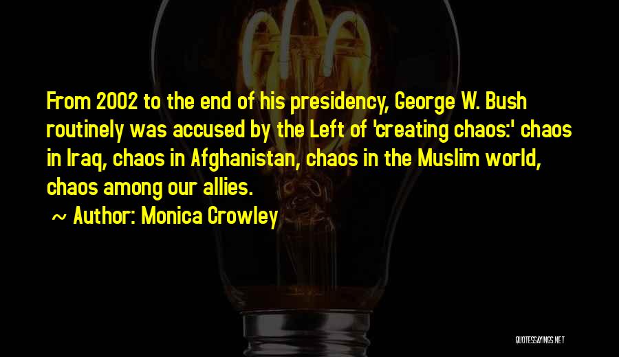 George W Bush's Presidency Quotes By Monica Crowley