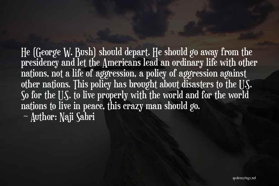 George W Bush's Presidency Quotes By Naji Sabri