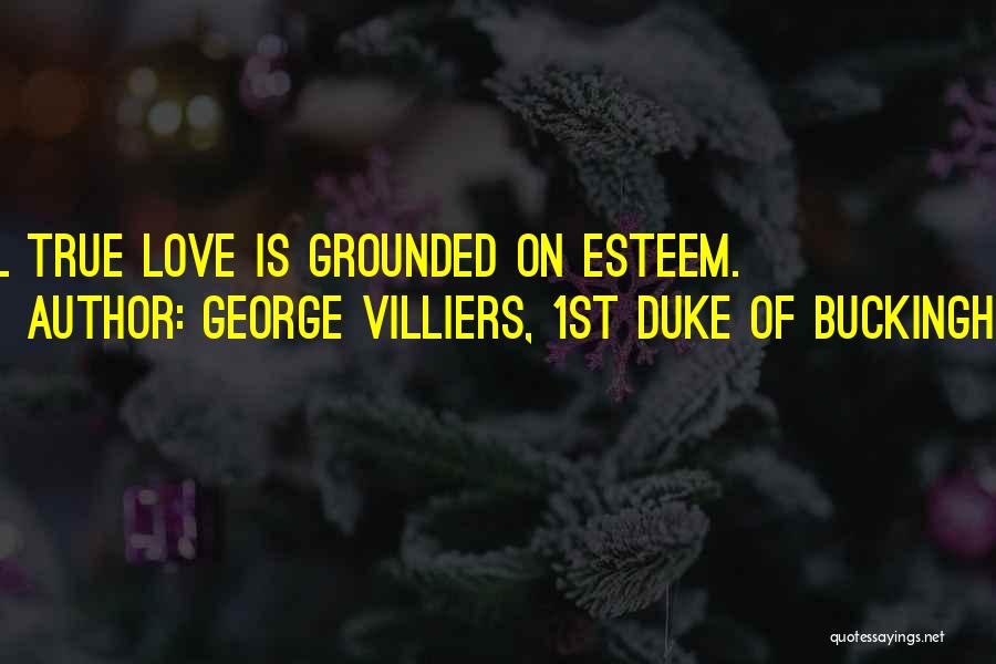 George W Duke Quotes By George Villiers, 1st Duke Of Buckingham