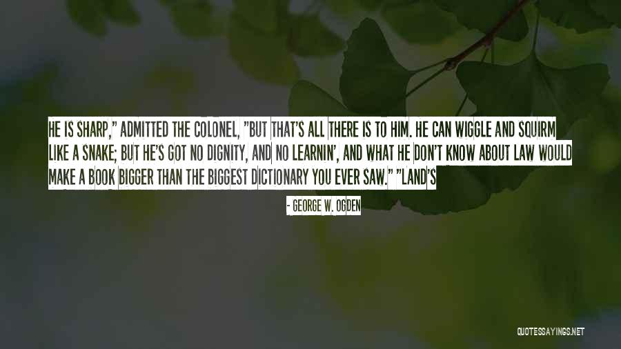 George W. Ogden Quotes 613800 George W. Ogden Quotes 613800