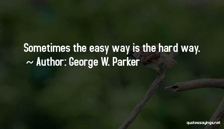 George W. Parker Quotes 159338