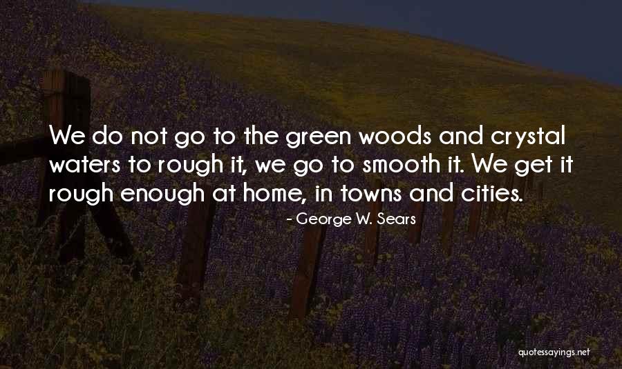 George W. Sears Quotes 1281919